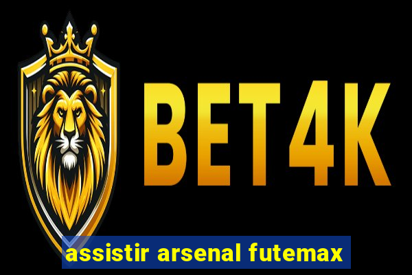 assistir arsenal futemax